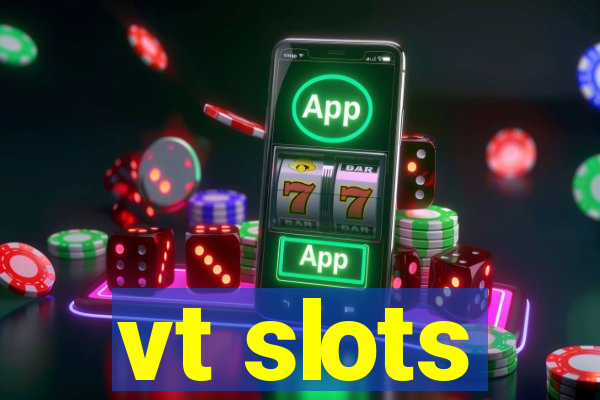 vt slots